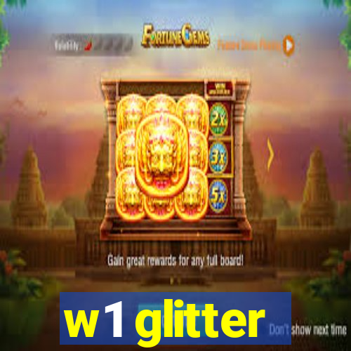 w1 glitter